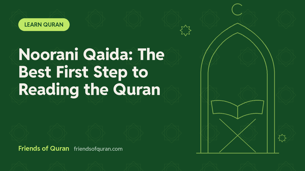 Noorani Qaida: Why It Is the Best First Step to Reading the Quran